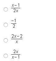 Which expression is equivalent to the following complex fraction? 1-1/x/2x