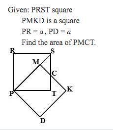 Given: PRST square PMKD is a square PR = a, PD = a Find the area of PMCT.