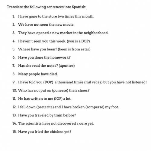Translate these sentences to Spanish using the Present Perfect Tense please!!
