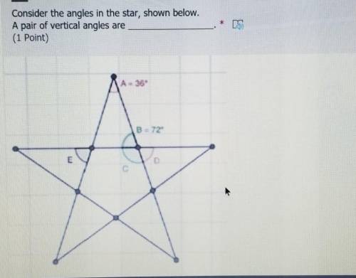 Consider the angles in the star, shown below. A pair of vertical angles are ___________. A. B and DB