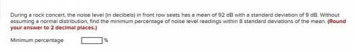 During a rock concert, the noise level (in decibels) in front row seats has a mean of 92 dB with a s