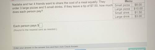 Natalia and her 4 friends want to share the cost of a meal equally. They order 3 large pizzas and 5