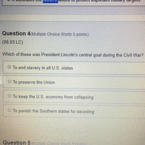 Which of these was president Lincoln’s central goal during civil war?  •to end slavery in all U.S st