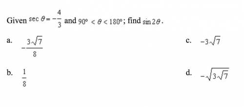 Given sec(theta) = -4/3 and 90° < theta < 180°, find sin 2 theta.