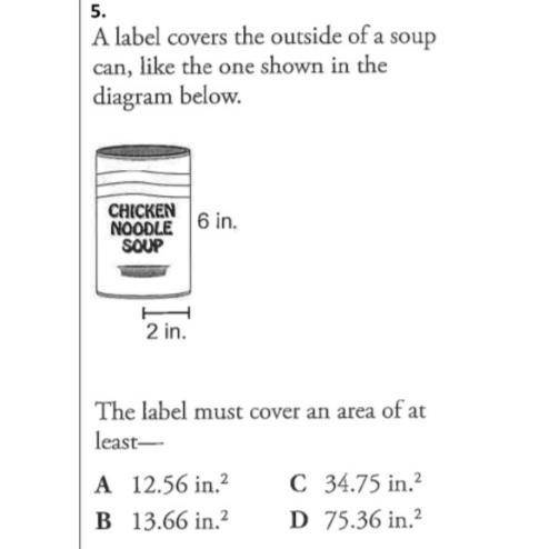 A label covers the outside of a soup can, like the one shown in the diagram below. 2 in. 6 in. The l