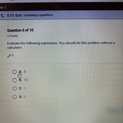 Evaluate the following expression. You should do this problem without a calculator  E^in 5  A)5  B)1