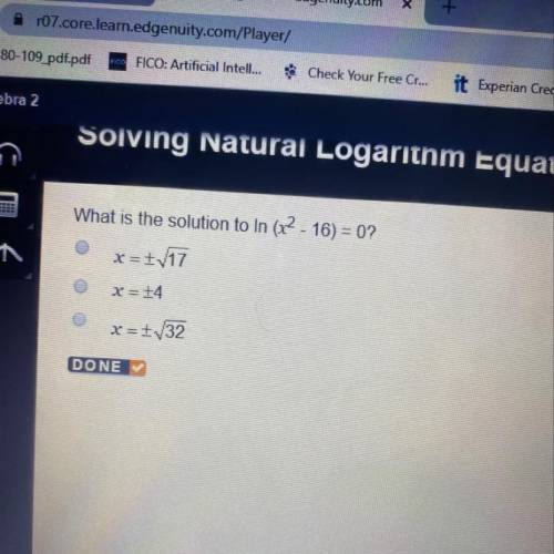 What is the solution to In (x2 - 16) = 0? x =V17 x = +4 x=+32