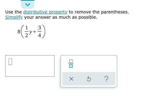 Use the distributive property to remove the parentheses. Simplify your answer as much as possible.
