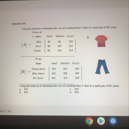 Using the matrices to determine the cost of a medium blue T-shirt & a small pair of RC jeans. a.