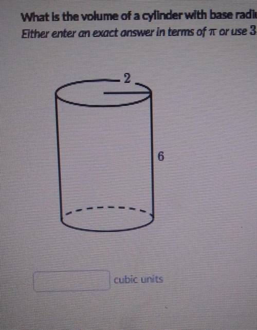What is the volume of a cylinder with base radius 2 and height 6?