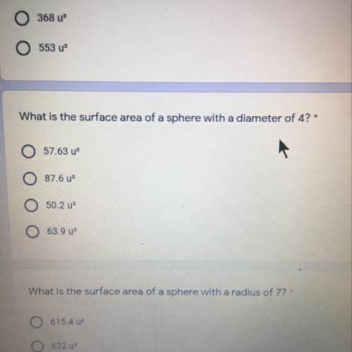 What is the surface area of a sphere with a diameter of 4?* O 57.63 u2 87.6 u2 50.2 u2 63.9 u2