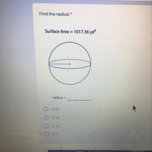 Find the radius! Surface Area = 1017.36 yd? EEN 1 radius =