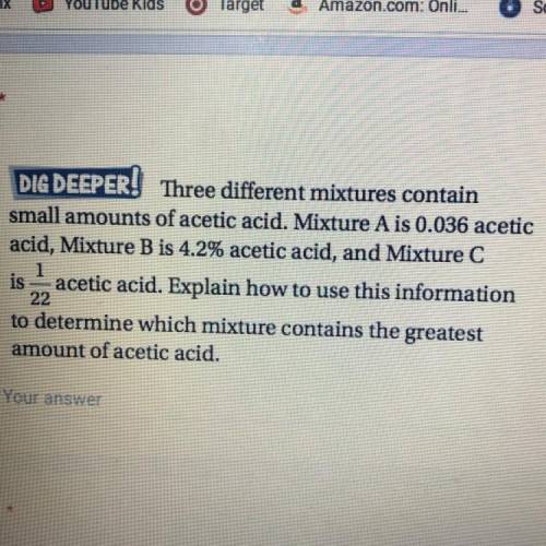Three different mixtures contain small amounts of acetic acid. Mixture A is 0.036 acetic acid, Mixtu