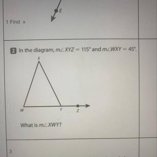 2. In the diagram, m XYZ = 115° and m WXY = 45°. What is m XWY?