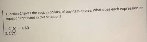 Function C gives the cost, in dollars, of buying n apples. What does each expression or equation rep