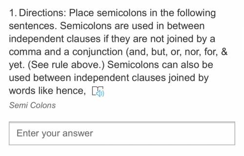Directions: Place semicolons in the following sentences. Semicolons are used in between independent