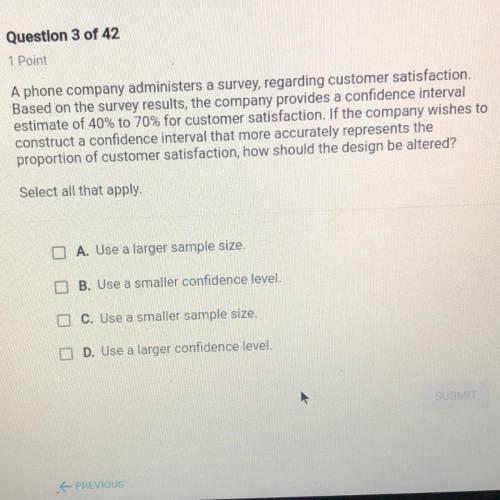 A phone company administers a survey, regarding customer satisfaction. Based on the survey results,