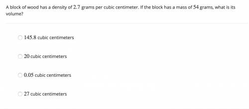Unit 5. 6) Please help. A block of wood has a density of 2.7 grams per cubic centimeter. If the bloc