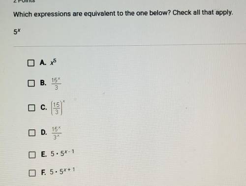 Which expressions are equivalent to the one below? Check all that apply.5x