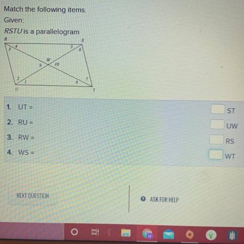 Match the following items.  Given: RSTU is a parallelogram  1. UT = 2. RU= 3. RW= 4.WS Match: ST UW