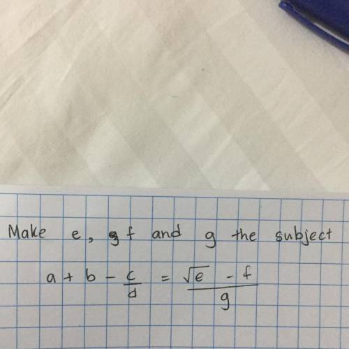 Make e, f and g the subject in this equation: a+b-c/d = (sqrt(e) - f)/g