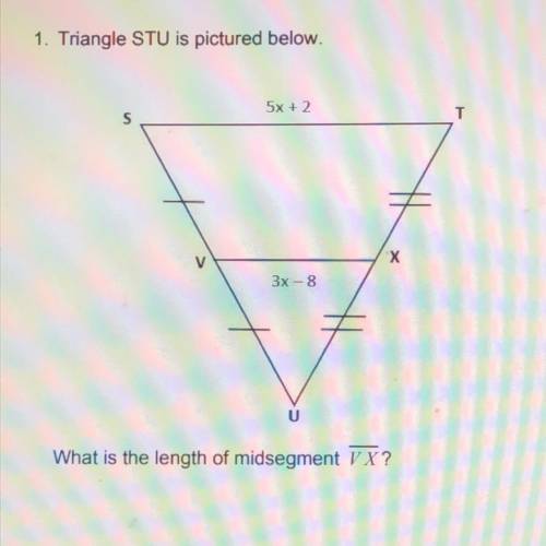 PLEASE HELPPP! Triangle STU is pictured below. What is the length of midsegment VX?