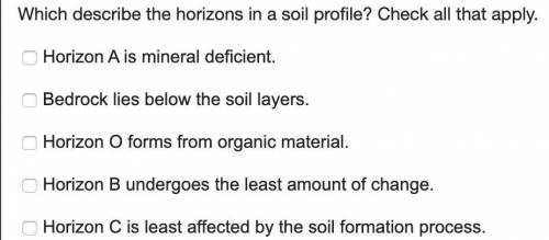 Which describes the horizons in a soil profile, check all that apply