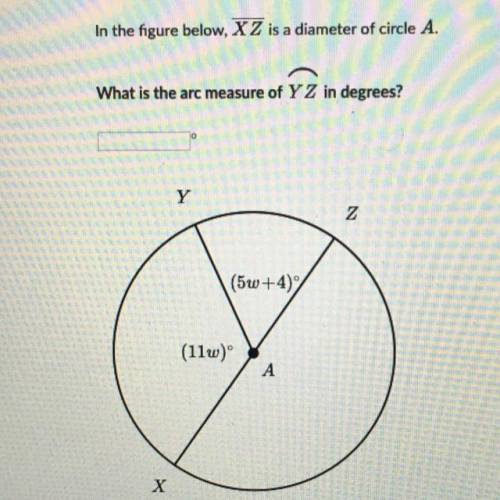 In the figure below, XZ is a diameter of circle A what is the arc measure of YZ in degrees