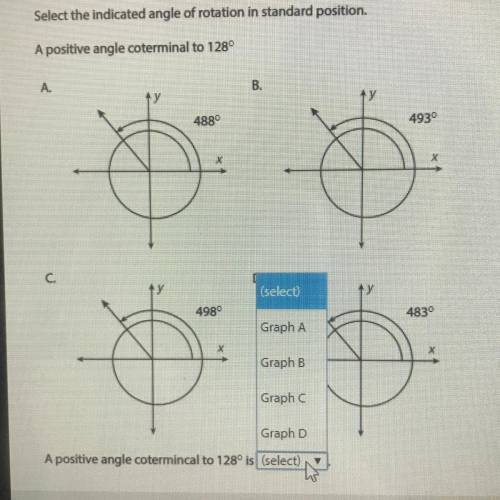 Select the indicated angle of rotation in standard position. A positive angle coterminal to 128°