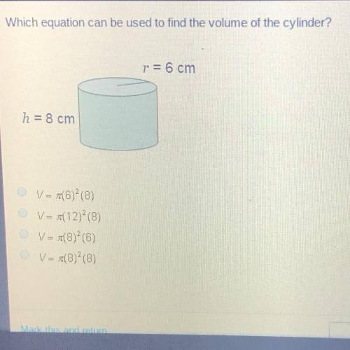 Which equation can be used to find the volume of the cylinder? r = 6 cm h = 8 cm V= (8)+(8) V = $(12