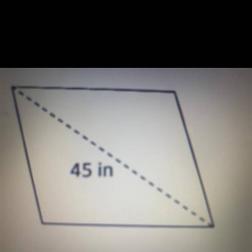 The rhombus has side lengths of 25 inches.The diagonal opposite the obtuse angles is 45 inches. What