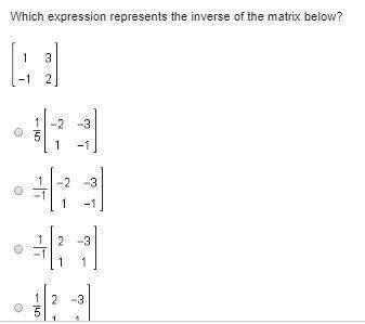 PLEASE ANSWER QUICKLY Which expression represents the inverse of the matrix below?