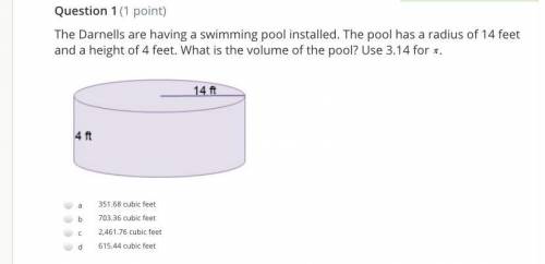 The Darnells are having a swimming pool installed. The pool has a radius of 14 feet and a height of