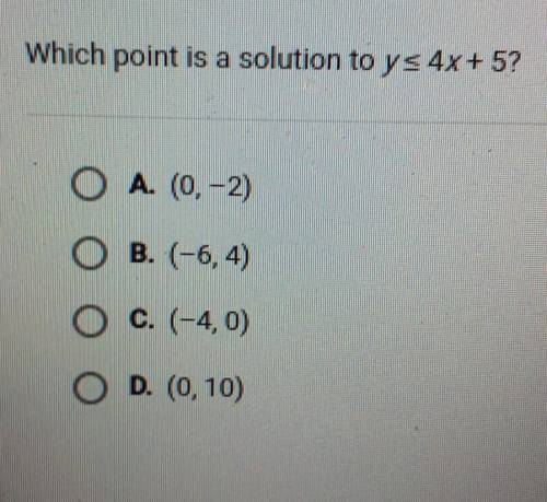 Which point is a solution to y<=4x + 5? will give brainliest for correct answer