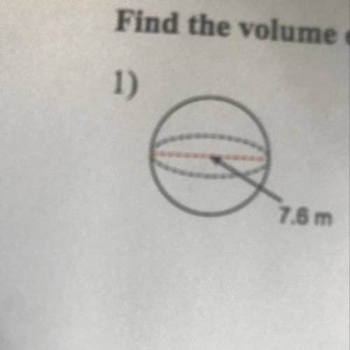 Assignment Find the volume of each figure. Round to the ne 1) 7.6 m