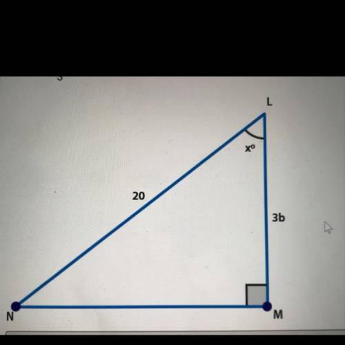 PLEASE HELP!! if sec x=5/3 what is the value of b? NL=20 LM=3b angle of L is x degrees.  a. b=4 b.