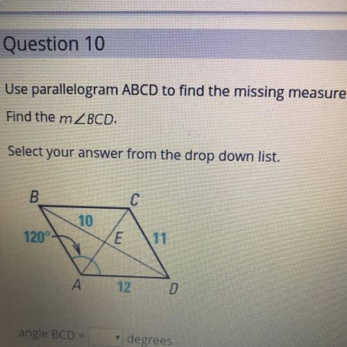 Use parallelogram ABCD to find the missing measure. Find the m