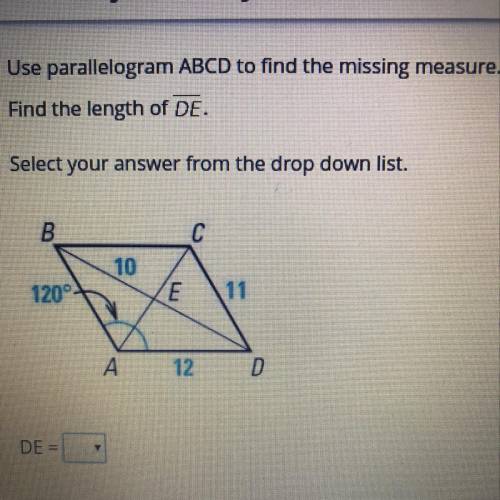 Use parallelogram ABCD to find the missing measure. Find the length of DE