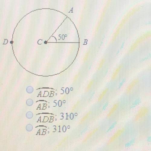 Name the major arc and find its measure. ADB: 50° AB: 50° ADB: 310° AB: 310°