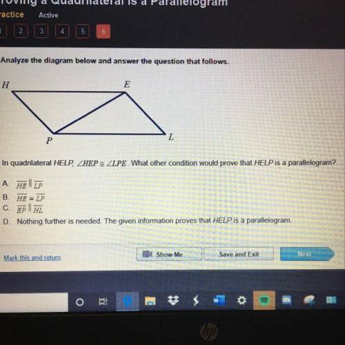 In quadrilateral HELP, angle HEP is congruent to angle LPE. What other condition would prove that H