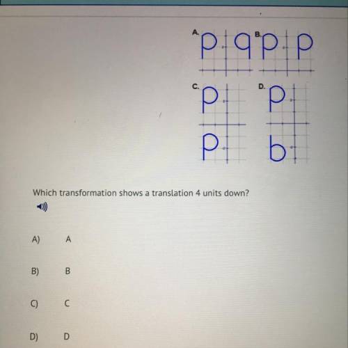 Which transformation shows a translation 4 units down A) a B) B C) C D) D