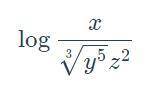 Expand the logarithm fully using the properties of logs. Express the final answer in terms of log x