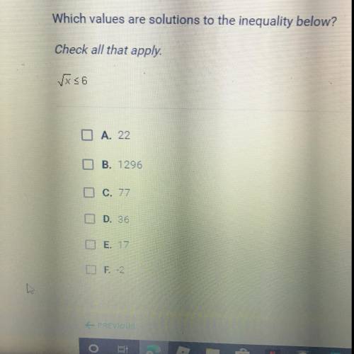 Which values are solutions to the inequality below? Check all that apply. Square root x <= 6