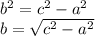 b^2=c^2-a^2\\b=\sqrt{c^2-a^2}