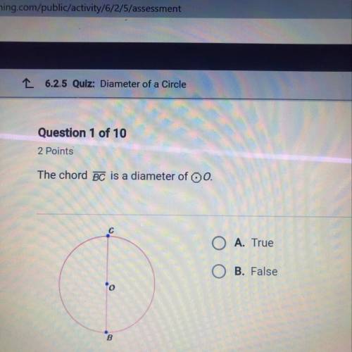 The chord BC is a diameter of OO. O A. True O B. False