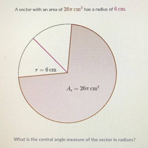 A sector with an area of 26pi cm^2 has a radius of 6cm. What is the central angle measure of the se