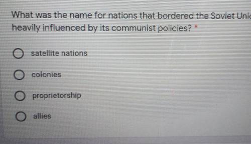 What was the name for nations that bordered the Soviet Union and wereheavily influenced by its comm