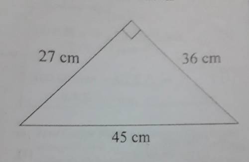 A right-angled triangle has a hypotenuseof length 45 cm and adjacent sides of36 cm and 27 Calculate