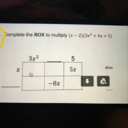 16. Complete the BOX to multiply (x - 2)(3x2 + 4x + 5) Help it’s a quiz