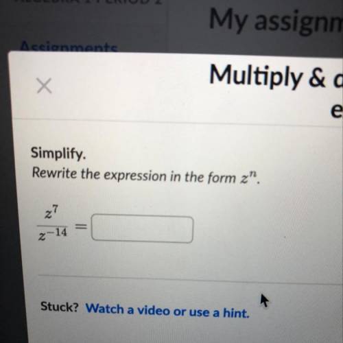Simplify. Rewrite the expression in the form z^n. z^7/z^-14